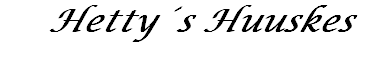 Hetty´s Huuskes
